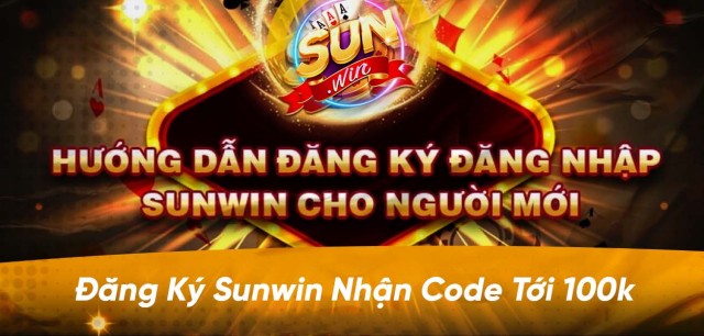 Đăng ký Sunwin để nhận ngay giftcode 100K cho tân binh